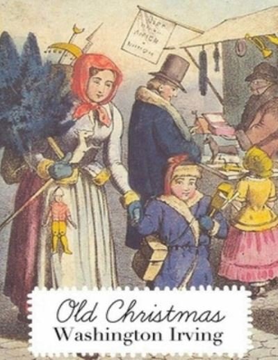 Cover for Washington Irving · Old Christmas (Annotated) (Paperback Book) (2021)