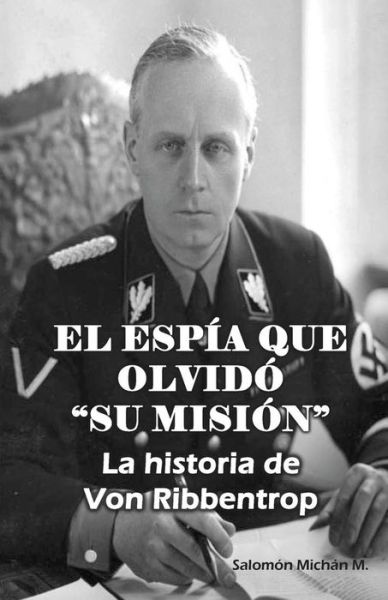 El Espia Que Olvido "Su Mision" - Salomon Michan - Książki - Independently Published - 9798549362925 - 3 sierpnia 2021