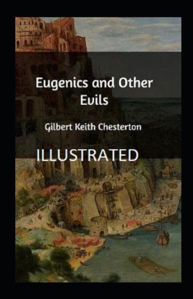Cover for Gilbert Keith Chesterton · Eugenics and Other Evils illustrated (Paperback Book) (2020)