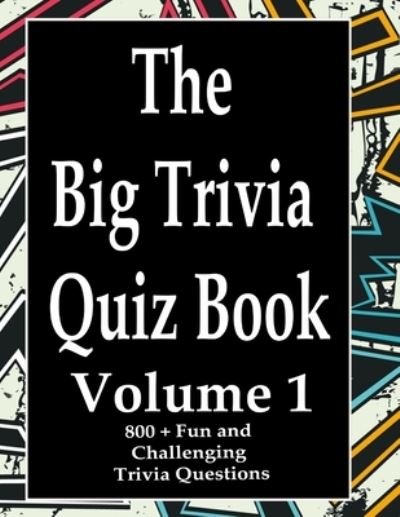 The Big Trivia Quiz Book, Volume 1 - Ts - Książki - Independently Published - 9798573981925 - 29 listopada 2020