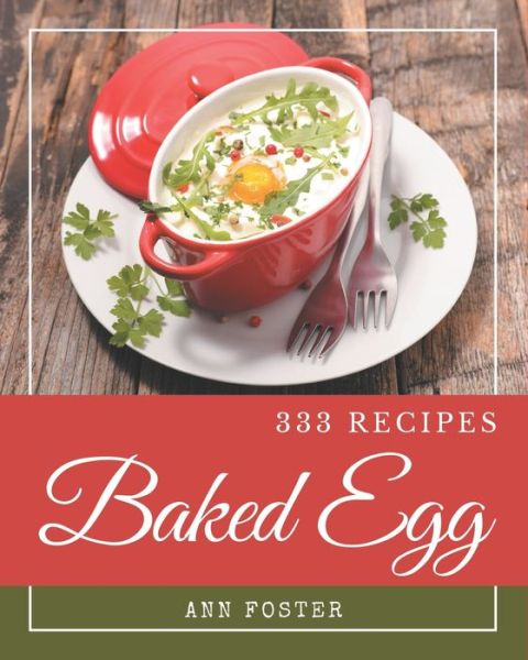 Cover for Ann Foster · 333 Baked Egg Recipes (Paperback Book) (2020)