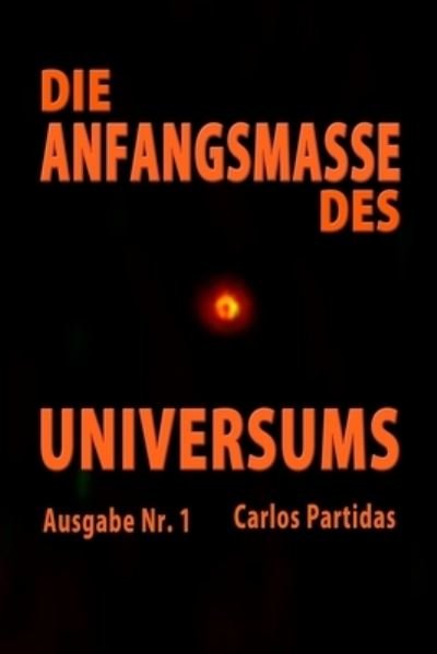 Cover for Carlos L Partidas · Die Anfangsmasse Des Universums (Pocketbok) (2021)