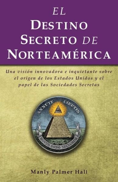 Cover for Manly Palmer Hall · El destino secreto de Norteamerica (Pocketbok) (2020)