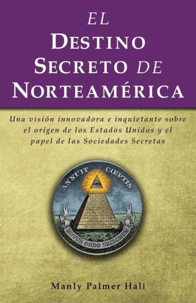 El destino secreto de Norteamerica - Manly Palmer Hall - Książki - Independently Published - 9798608184925 - 2 lutego 2020