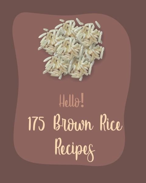 Cover for MS Ingredient · Hello! 175 Brown Rice Recipes (Paperback Bog) (2020)