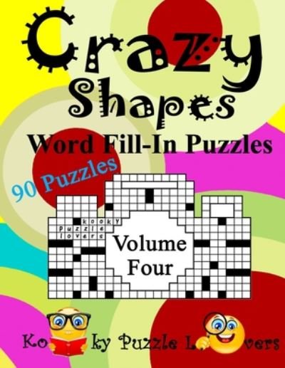 Cover for Kooky Puzzle Lovers · Crazy Shapes Word Fill-In Puzzles, Volume 4 (Paperback Book) (2020)