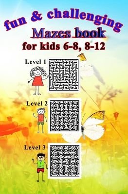 Fun & challenging Mazes book for kids 6-8, 8-12 - Tahar Ben - Books - Independently Published - 9798643619925 - May 5, 2020