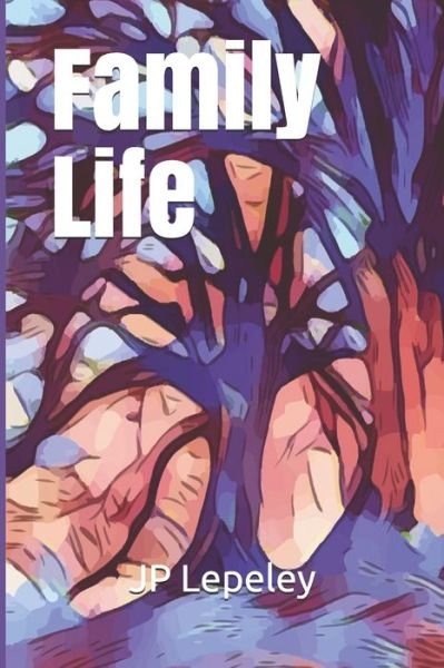 Cover for Jp Lepeley · Family Life (Pocketbok) (2020)