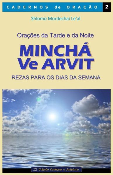 Oracoes da Tarde e da Noite - Mincha Ve Arvit - Shlomo Mordechai Le'al - Books - Independently Published - 9798654187925 - November 16, 2020