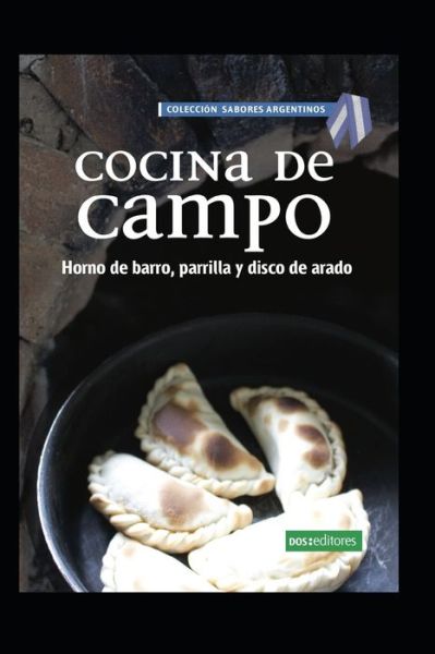 Cocina de Campo: horno de barro, parrilla y disco de arado - Aprendiendo A Cocinar - La Mas Completa Coleccion Con Recetas Sencillas y Practicas Para Todos los G - Matilda - Livres - Independently Published - 9798655487925 - 20 juin 2020