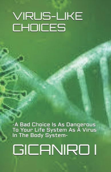 Virus-Like Choices - Gicaniro I - Bøker - INDEPENDENTLY PUBLISHED - 9798662700925 - 2. juli 2020