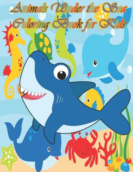 Animals Under the Sea Coloring Book for Kids - Nicky And Jerry - Książki - Independently Published - 9798666702925 - 16 lipca 2020