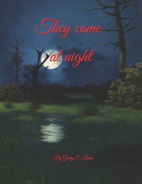 Cover for Garry E Lewis · They come at night by Garry E. Lewis (Paperback Book) (2020)