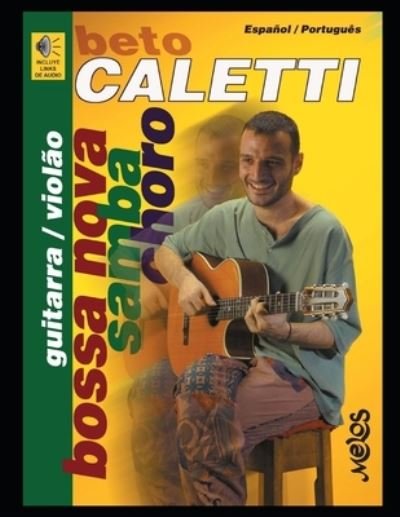 Cover for Beto Caletti · Bossa Nova, Samba, Choro: Manual para tocar la musica de Brasil en guitarra (Paperback Bog) (2020)