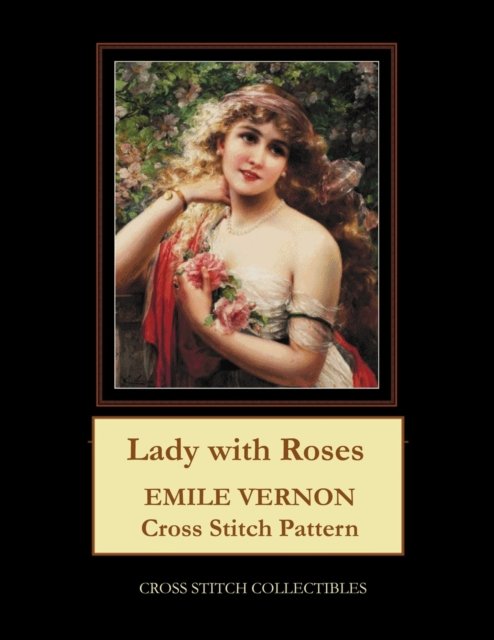 Lady with Roses: Emile Vernon Cross Stitch Pattern - Kathleen George - Książki - Independently Published - 9798701115925 - 27 stycznia 2021