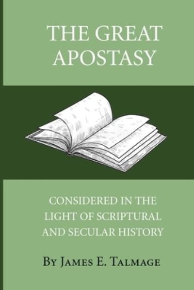 The Great Apostasy - James E Talmage - Książki - Independently Published - 9798702150925 - 30 stycznia 2021