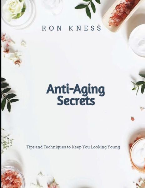 Cover for Ron Kness · Anti-Aging Secrets (Taschenbuch) (2021)