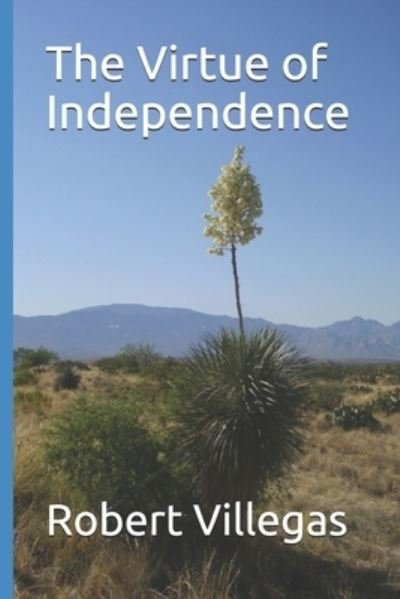 Cover for Robert Villegas · The Virtue of Independence - Villegas Self-Improvement (Paperback Book) (2021)