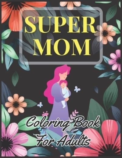 Cover for Rj Creative Village · Super Mom Coloring Book For Adults (Paperback Book) (2021)