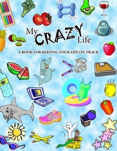 Cover for Nerd Crow · My Crazy Life: A Book for Keeping Your Life on Track (Pocketbok) (2021)