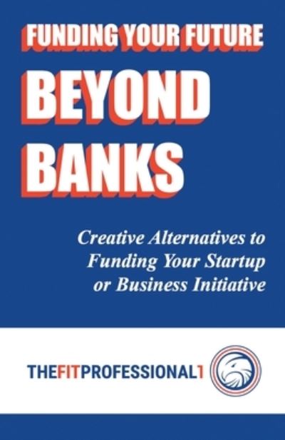 Cover for Paul T. Ayres · Funding Your Future Beyond Banks (Bog) (2022)