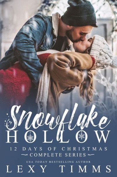Snowflake Hollow - Complete Series - Lexy Timms - Livros - Independently Published - 9798782561925 - 20 de dezembro de 2021