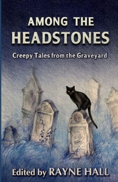 Cover for Greg Chapman · Among the Headstones: Creepy Tales from the Graveyard: Gothic Ghost and Horror Stories (Taschenbuch) (2021)