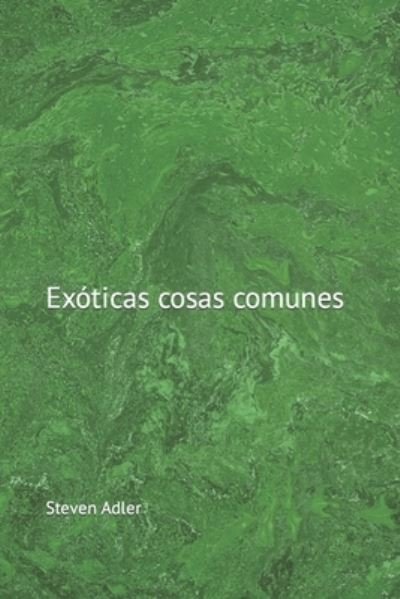 Cover for Steven Adler · Exoticas cosas comunes (Paperback Book) (2022)