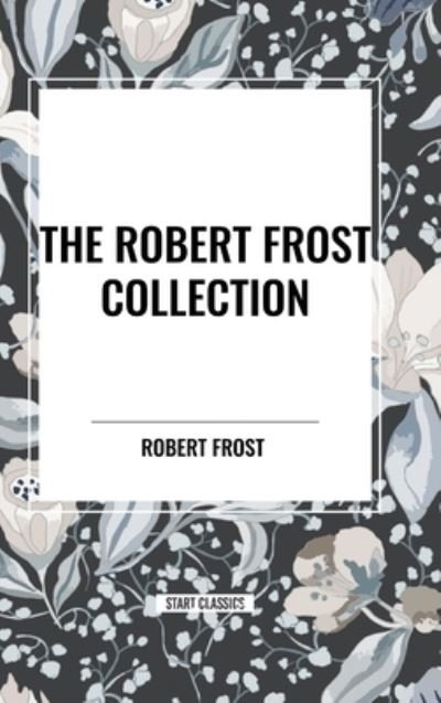 Cover for Robert Frost · The Robert Frost Collection (Gebundenes Buch) (2024)