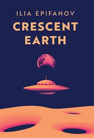 Cover for Ilia Epifanov · Crescent Earth (Gebundenes Buch) (2022)