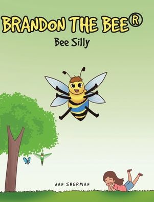 Cover for Jan Sherman · Bee Silly - Brandon the Bee (r) (Hardcover Book) (2022)