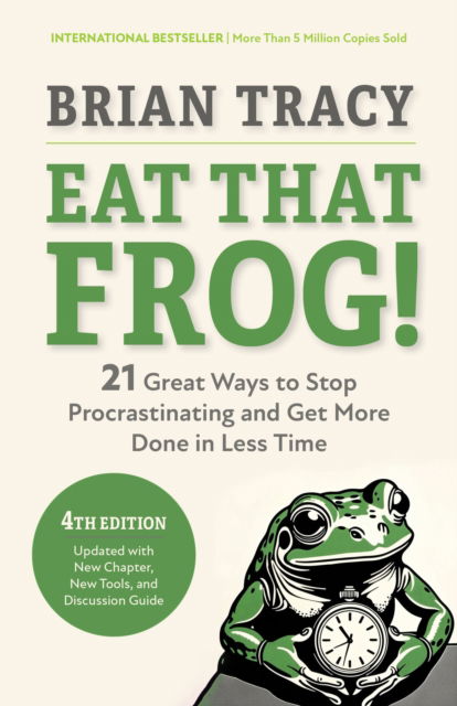 Cover for Brian Tracy · Eat That Frog!, Fourth Edition: 21 Great Ways to Stop Procrastinating and Get More Done in Less Time (Taschenbuch) (2025)