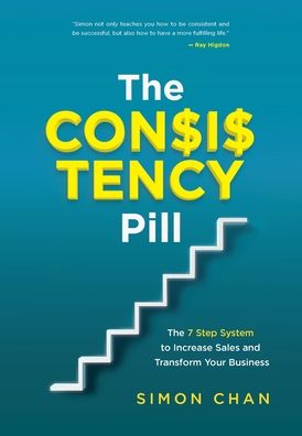 Cover for Simon Chan · The Consistency Pill: The 7 Step System to Increase Sales and Transform Your Business (Hardcover Book) (2022)