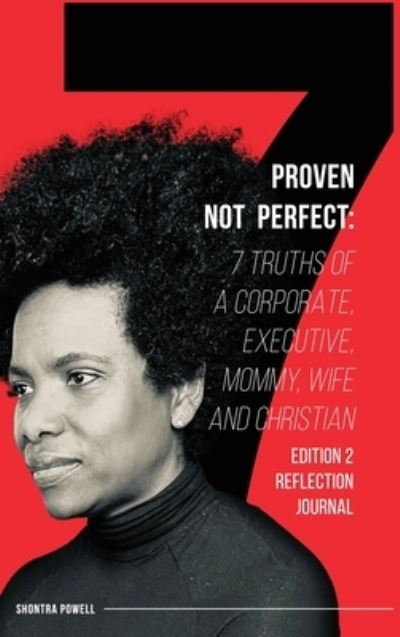 Cover for Shontra Powell · Proven Not Perfect: 7 Truths of a Corporate, Executive, Mommy, Wife and Christian - 2nd Edition (Hardcover Book) (2021)