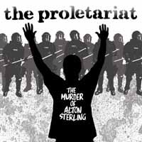 Cover for The Proletariat · The Murder of Alton Sterling (Coloured Vinyl) (7&quot;) (2018)