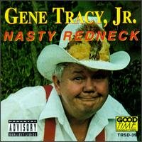 Nasty Redneck - Gene Tracy - Music - Good Time Prod. - 0012676003926 - November 1, 1996
