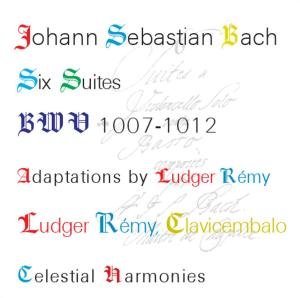 Suiten BWV 1007-1012 Bearb. für Clavicembalo - Ludger Rémy - Musiikki - Celestial Harmonies - 0013711428926 - maanantai 21. marraskuuta 2011