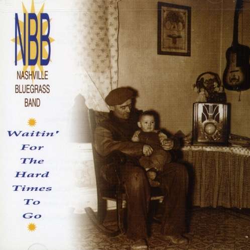 Waitin' for the Hard Times to Go - Nashville Bluegrass Band - Music - Sugar Hill - 0015891380926 - October 22, 1993