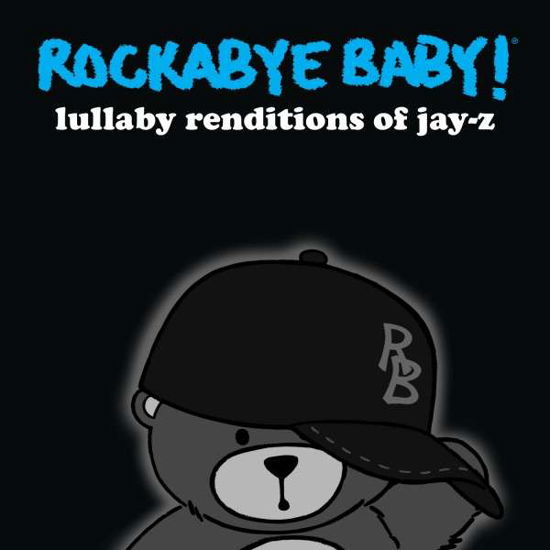 Lullaby Renditions of Jay-z - Rockabye Baby! - Music - CMH Records - 0027297969926 - July 9, 2013