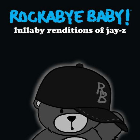 Lullaby Renditions of Jay-z - Rockabye Baby! - Musik - CMH Records - 0027297969926 - 9. juli 2013