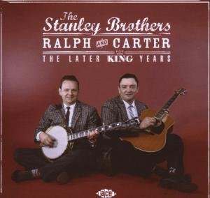 Cover for The Stanley Brothers · Ralph &amp; Carter: the Later King (CD) (2007)