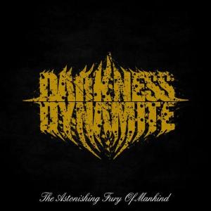 Darkness Dynamite · The Astonishing Fury of Mankind (CD) (2013)