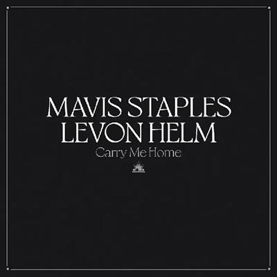 Cover for Staples, Mavis &amp; Levon Helm · Carry Me Home (CD) (2022)