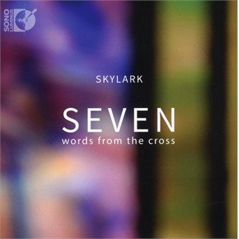 Cover for Skylark · Seven Words from the Cross (Blu-ray Audio) (2018)