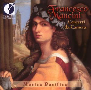 Chamber Concertos - Mancini / Scarlatti / Durante / Musica Pacifica - Musik - DOR - 0053479320926 - 15 augusti 2000