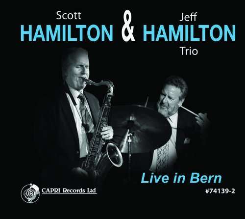 Live in Bern - Scott Hamilton & Jeff Hamilton Trio - Music - CAPRI RECORDS - 0054987413926 - September 27, 2024