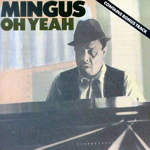 Minguscharles - Oh Yeah - Charles Mingus - Musiikki - Rhino Entertainment Company - 0081227535926 - maanantai 14. lokakuuta 2019