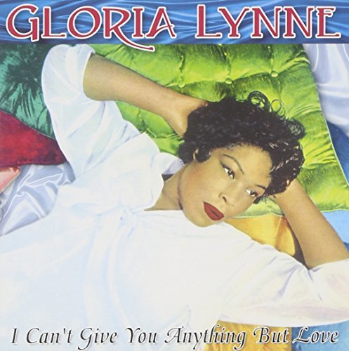 Cover for Gloria Lynne · I Can't Give You Anything but Love (CD) (2002)