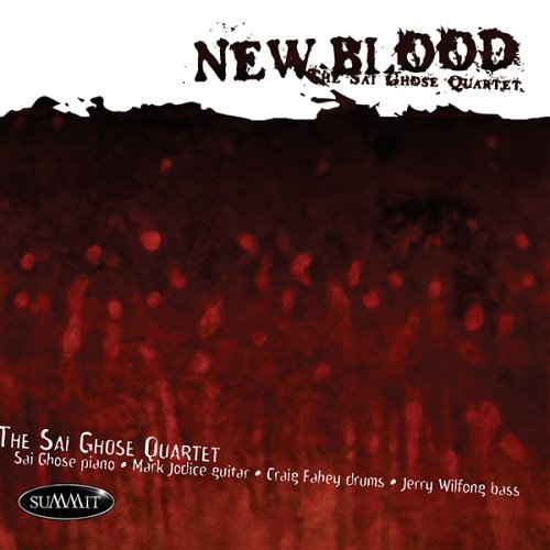 New Blood - Sai Ghose Quartet - Musik - SUMMIT - 0099402447926 - 14. marts 2006