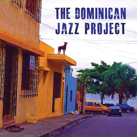 Cover for Dominican Jazz Project Featuring Stephen Anderson · The Dominican Jazz Project (CD) (2016)